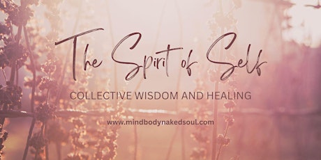 The Spirit of Self: Collective Wisdom and Healing (Every Monday)