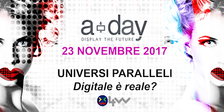 Immagine principale di A-Day 2017: UNIVERSI PARALLELI, DIGITALE E' REALE? 