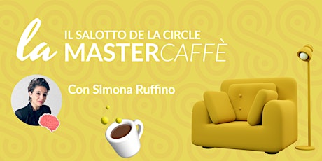 Il salotto de La Circle - Mastercaffè con Simona Ruffino