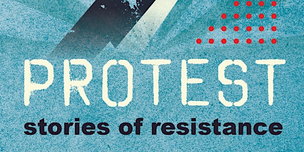 Protest: Stories of Resistance 