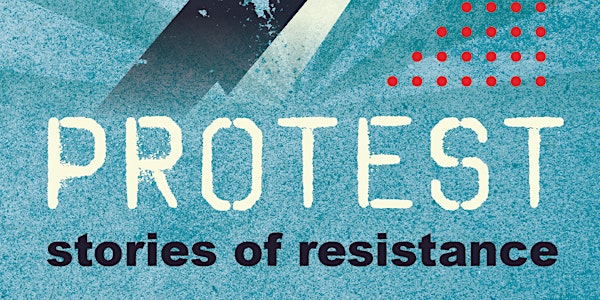 Protest: Stories of Resistance