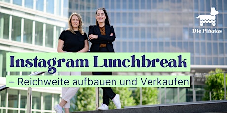Instagram Lunchbreak: Reichweite aufbauen und Verkaufen