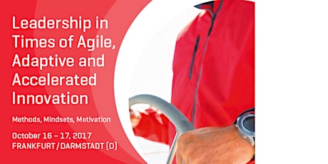 Hauptbild für Leadership in Times of Agile, Adaptive and Accelerated Innovation