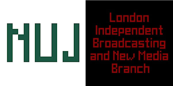 Preparing for the Delegate Meeting - NUJ London independent broadcasting an...