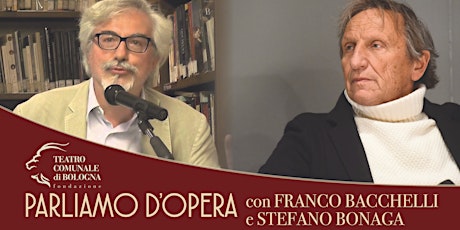 Parliamo d'Opera con Franco Bacchelli e Stefano Bonaga