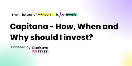 Capitana - How, when and why should I invest? 