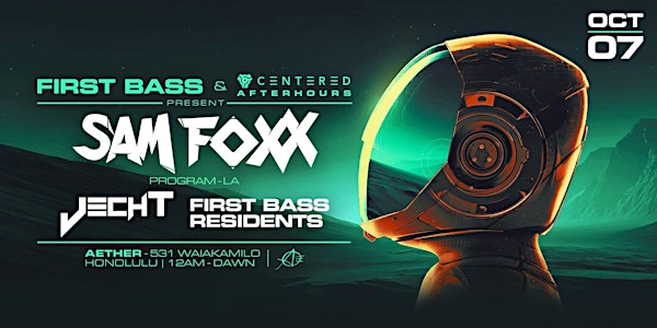 First Bass + CENTERED Afterhours presents - SAM FOXX (Play Me | LA)