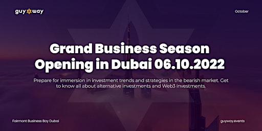 GuyWay Investment Meetup Party - Business Season Grand Opening in Dubai!