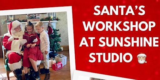 Santa’s Workshop at Sunshine Studio- Sat. Dec. 17 @ 11:00AM