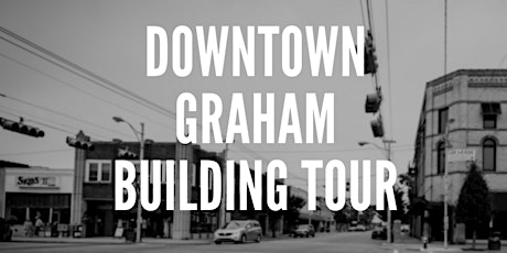 Building Tour: Downtown Graham primary image