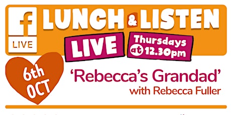 Lunch & Listen - 'Rebecca's Grandad'