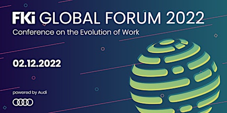 FKi GLOBAL FORUM - Conference on the Evolution of Work