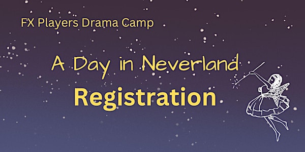 A Day in Neverland - Fall 2022 Drama Camp