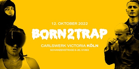 Born2Trap @Carlswerk Victoria // Köln // 12.10.22