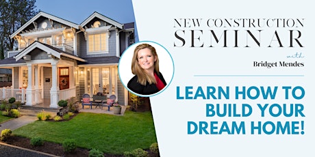 Building Your Dream Home: New Construction Seminar
