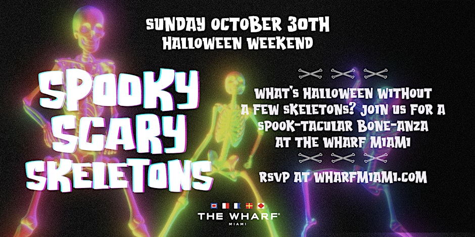 Spooky Scary Skeletons Halloween - Wharf Miami