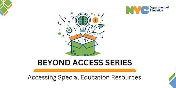 Beyond Access Series: Special Education Resources for Families for SY 22-23