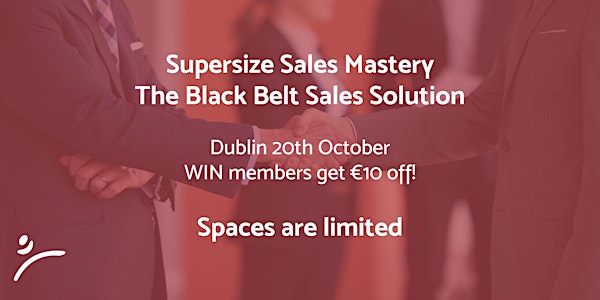 Supersize Sales Mastery with the Black Belt Selling Solution-Dublin