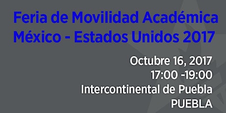 Feria de Movilidad Académica México-Estados Unidos, Otoño 2017 - Puebla primary image