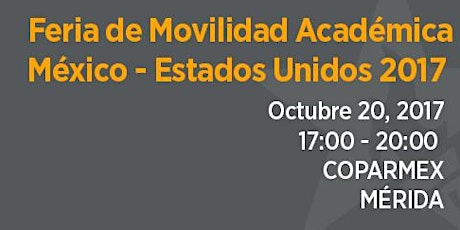 Feria de Movilidad Académica México-Estados Unidos, Otoño 2017 - Mérida primary image