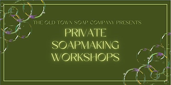 "Private Soapmaking" with The Old Town Soap Company