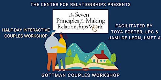 Half-Day Couples Workshop: The 7 Principles For Making Relationships Work