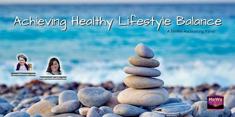 Achieving Healthy Lifestyle Balance, a Free Online MeWe Awakening Panel
