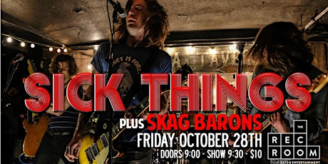 Sick Things // Friday Oct. 28th // The Rec Room (Masonville)