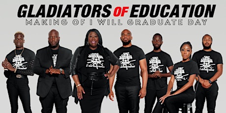 IWG Presents: GLADIATORS OF EDUCATION "The Making of I Will Graduate Day"
