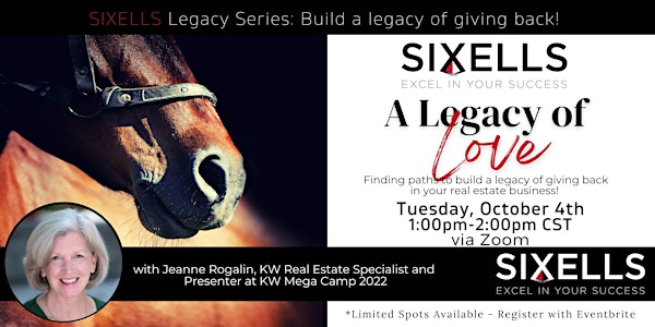 A Legacy of Love with Jeanne Rogalin: SIXELLS Legacy Series