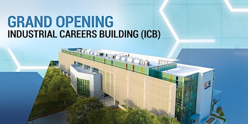 Industrial Careers Building (ICB) Grand Opening