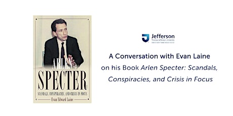 A Conversation with Evan Laine on his Book about Arlen Specter