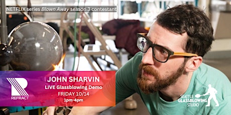 REFRACT 2022: John Sharvin LIVE Glassblowing Demo