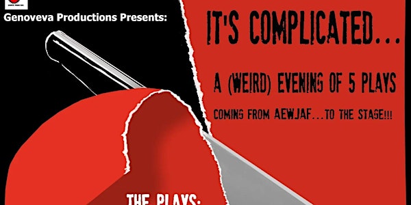 Genoveva Productions: It's Complicated...A (weird) Evening of 5 plays