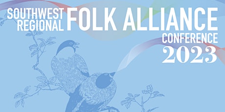 2023 Southwest Regional Folk Alliance Conference
