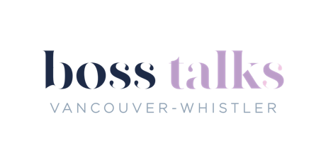 Boss Talks Vancouver Events | Femininity: Your Greatest Super Power