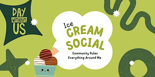 #DayWithoutUs Ice Cream Social: Community Runs Everything Around Me