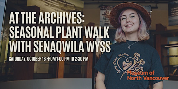 At the Archives: Seasonal Plant Walk with Senaqwila Wyss