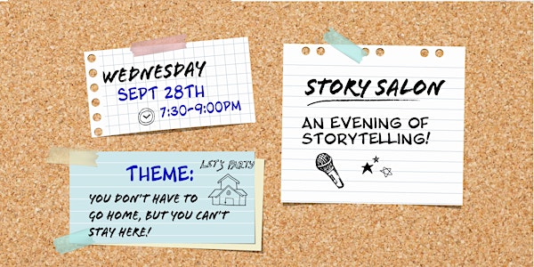 Story Salon  - You Don't have to Go Home, But You Can't Stay Here!