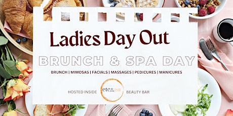 Ladies DAY Out - Brunch & Spa Day