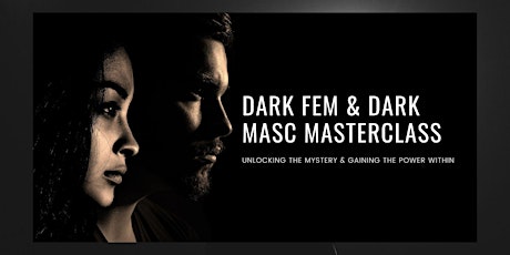 Dark Fem & Dark Masc Masterclass