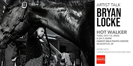 Artist Talk  In-person at Harvey Milk Photo Center - Bryan Locke Hot Walker