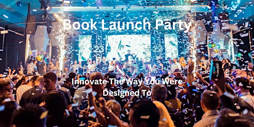 Tom's Book Launch Celebration for "Innovate The Way You Were Designed To"