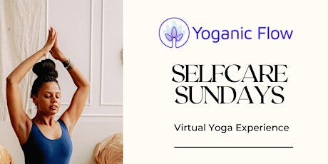 Selfcare Sundays with Yoganic Flow