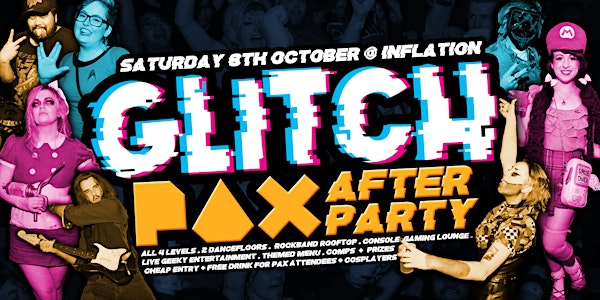 GLITCH - PAX AFTER PARTY!
