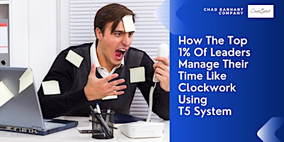 How The Top 1% Of Leaders Manage Their Time Like Clockwork Using T5 System primary image