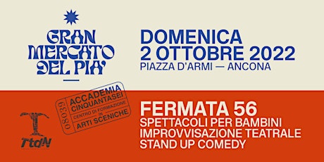 Immagine principale di Fermata 56 - Spettacoli Teatrali @ Gran Mercato Del Pia' 