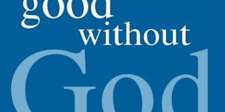 Reopened-Good Without God 101: Intro to Humanism with Greg Epstein primary image
