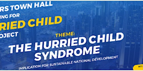 STAKEHOLDER'S TOWNHALL MEETING ON THE HURRIED CHILD SYNDROME IN AFRICA