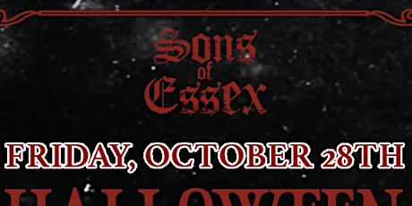SONS OF ESSEX: HALLOWEEN FRIDAY OCT 28TH